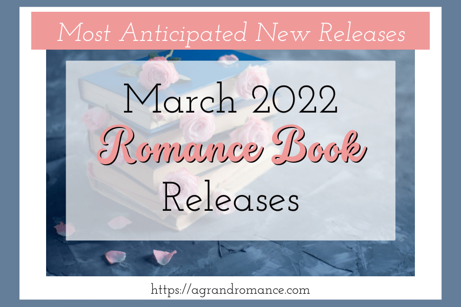 March 2022 Romance Book Releases - A Grand Romance