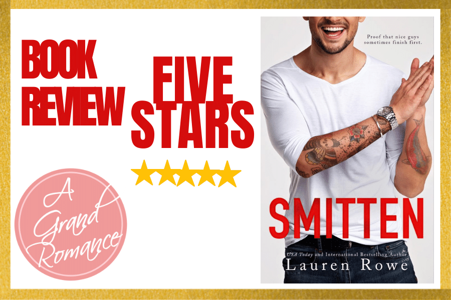 Book Review: Smitten by Lauren Rowe FIVE STARS - A Grand Romance