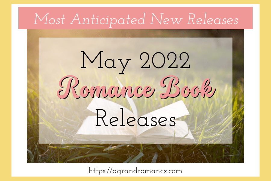 May 2022 Romance Book Releases - A Grand Romance